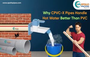 Why CPVC-X Pipes Handle Hot Water Better Than PVC?   